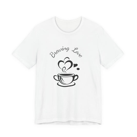 Brewing Love T-Shirt | Coffee Lover Graphic Tee | Cute Coffee Cup Shirt | Gift for Coffee Addicts | Unisex